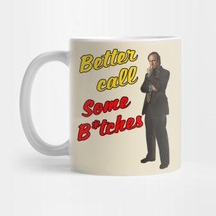 Better call some b*tches Mug